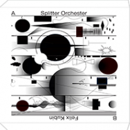 Splitter Orchester & Felix Kubin